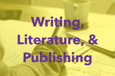 An image of someone writing in their notebook. Bold text is placed over the image. It reads: "Writing, Literature, and Publishing".